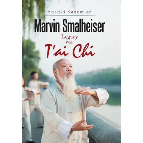 Marvin Smalheiser Legacy with Tai Chi