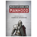 Meditations on Manhood: 100 Devotions from Charles Spurgeon