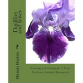 Daylilies and Irises: Growing and Caring for 2 Easy-To-Grow, Colorful Perennials