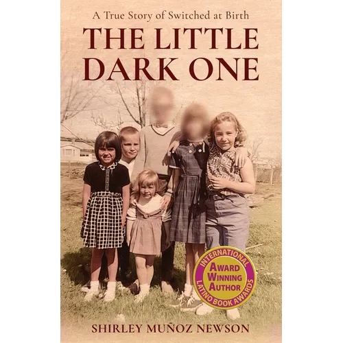 The Little Dark One: A True Story of Switched at Birth