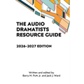 The Audio Dramatists Resource Guide: 2026-2027 Edition