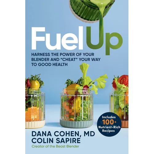 Fuel Up: Harness the Power of Your Blender and Cheat Your Way to Good Health