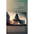 An Independent View of the Donald J. Trump Presidency: Part II Donald Trump's Impeachment Problems