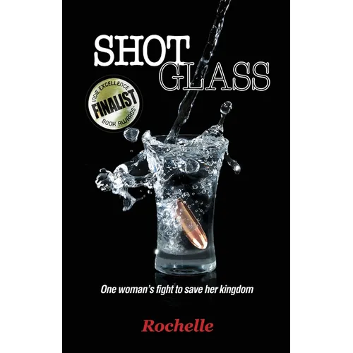 Shot Glass: One woman's fight to save her kingdom