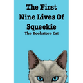 The First Nine Lives of Squeekie the Bookstore Cat