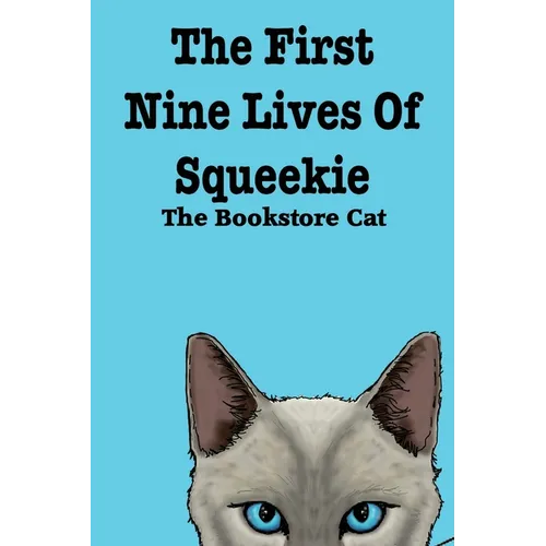 The First Nine Lives of Squeekie the Bookstore Cat