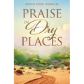 Praise in Dry Places