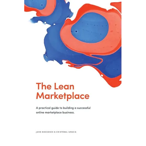 The Lean Marketplace: a Practical Guide to Building a Successful Online Marketplace Business