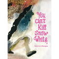 You Can't Kill Snow White