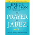 The Prayer of Jabez: Breaking Through to the Blessed Life