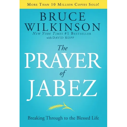 The Prayer of Jabez: Breaking Through to the Blessed Life