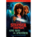 Stranger Things: One Way or Another: A Nancy Wheeler Mystery