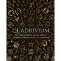 Quadrivium: The Four Classical Liberal Arts of Number, Geometry, Music, & Cosmology