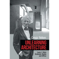 Unlearning Architecture: Louis I. Kahn Graduate Studio and Office