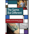 The Same, But Different: Ministry and the Quaker Pastor