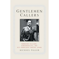 Gentlemen Callers: Tennessee Williams, Homosexuality, and Mid-Twentieth-Century Drama