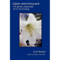 Open and Innocent: The Gentle, Passionate Art of Not-Knowing