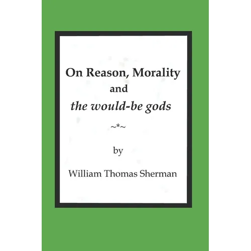 On Reason, Morality and the would-be gods
