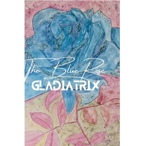 The Blue Rose Gladiatrix