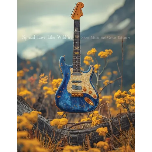 Spread Love Like Wildfire: Sheet Music and Guitar Tablature