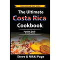 The Ultimate Costa Rica Cookbook: Healthy, Quick, & Easy Meals