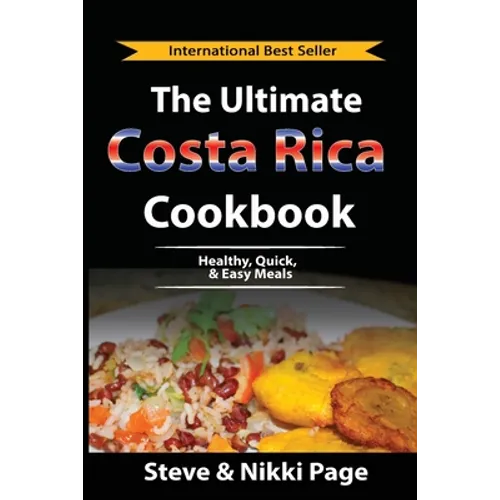 The Ultimate Costa Rica Cookbook: Healthy, Quick, & Easy Meals