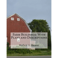 Farm Buildings: With Plans and Descriptions