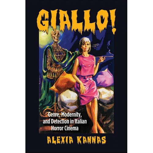 Giallo!: Genre, Modernity, and Detection in Italian Horror Cinema