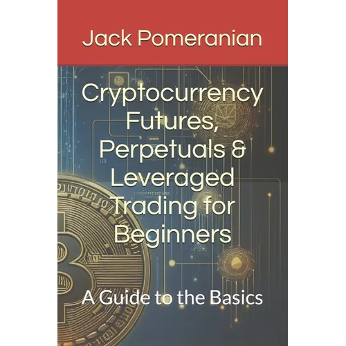 Cryptocurrency Futures, Perpetuals & Leveraged Trading for Beginners: A Guide to the Basics