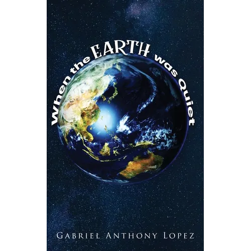 When the Earth was Quiet