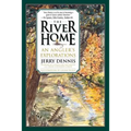 The River Home: An Angler's Explorations