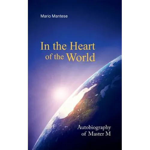 In the Heart of the World: Autobiography of Master M