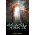Archangels of Magick: Rituals for Prosperity, Healing, Love, Wisdom, Divination and Success
