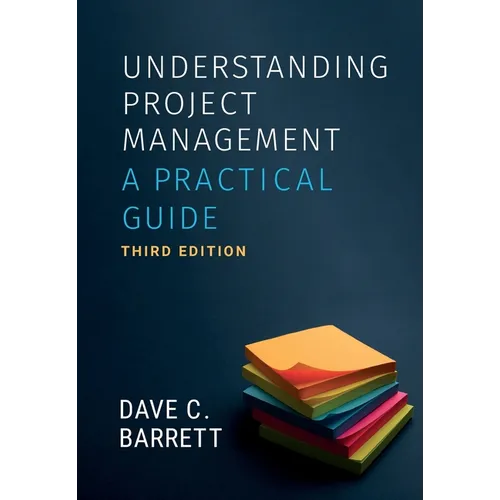 Understanding Project Management, Third Edition: A Practical Guide