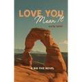 Love You, Mean It