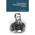 Principles of Philosophy of the Future