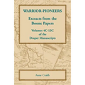 Warrior-Pioneers: Extracts from the Boone Papers, Volumes 4C-13C of the Draper Manuscripts