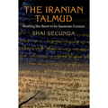 The Iranian Talmud: Reading the Bavli in Its Sasanian Context