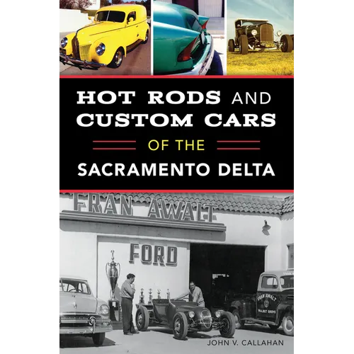 Hot Rods and Custom Cars of the Sacramento Delta