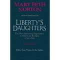 Liberty's Daughters: The Revolutionary Experience of American Women, 1750-1800