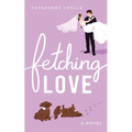 Fetching Love: A Christian Dog-Mom Rom-Com, Book 2