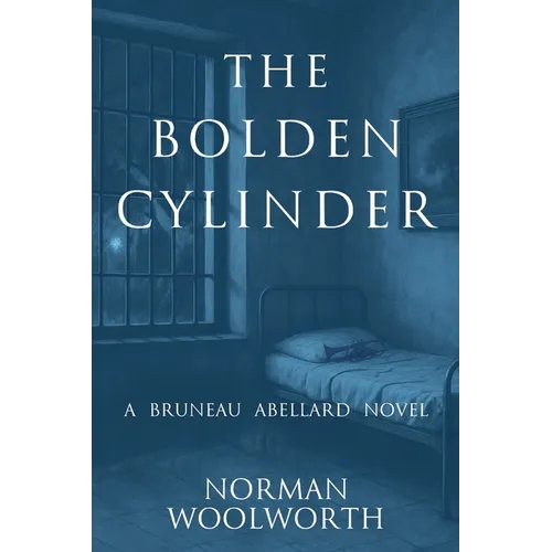 The Bolden Cylinder: A Bruneau Abellard Novel