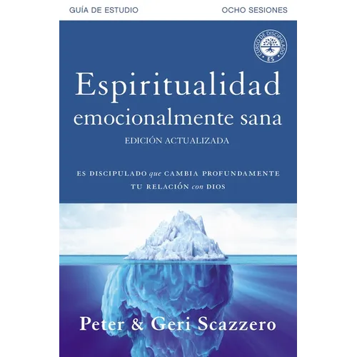 Espiritualidad emocionalmente sana - Guía de estudio: Es imposible tener madurez espiritual si somos inmaduros emocionalmente