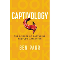 Captivology: The Science of Capturing People's Attention
