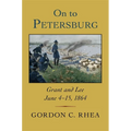 On to Petersburg: Grant and Lee, June 4-15, 1864