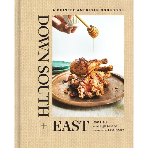 Down South + East: A Chinese American Cookbook