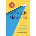 Self-Made Maverick: Break Free of Conventional Business Wisdom for Lasting Success