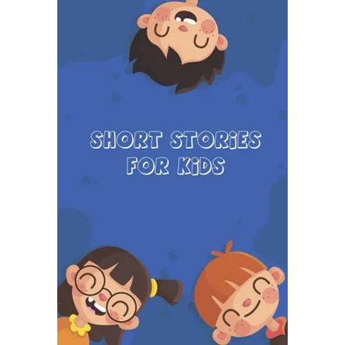 Short Stories for Kids: Short Stories for Children 4 - 12 years old
