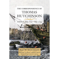 The Correspondence of Thomas Hutchinson, Volume 5: July 1772-May 1774 Volume 99