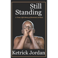Still Standing: A True Life Story of Ketrick Jordan